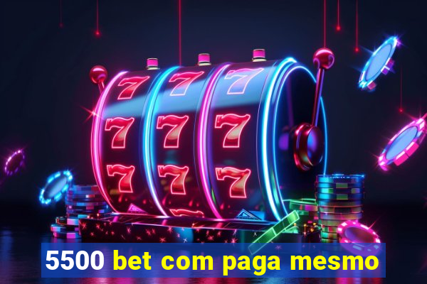 5500 bet com paga mesmo